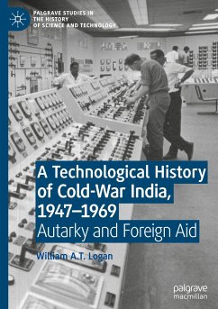 A Technological History of Cold-War India, 1947¿¿1969 - Logan, William A.T.