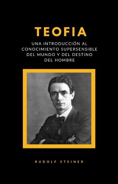 Teofia - una introducción al conocimiento supersensible del mundo y del destino del hombre (traducido) (eBook, ePUB) - Steiner, Rudolf