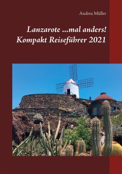 Lanzarote ...mal anders! Kompakt Reiseführer 2021 (eBook, ePUB) - Müller, Andrea