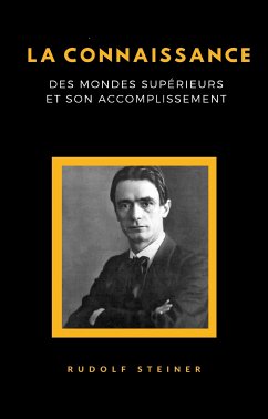 La connaissance des mondes supérieurs et son accomplissement (traduit) (eBook, ePUB) - Steiner, Rudolf