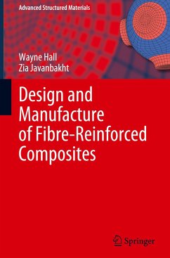Design and Manufacture of Fibre-Reinforced Composites - Hall, Wayne;Javanbakht, Zia