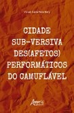Cidade Sub-versiva Des(afetos) Performáticos do Camuflável (eBook, ePUB)