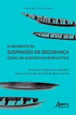 O Incidente da Suspensão de Segurança como um Dispositivo Biopolítico: Os Povos Originários Afetados pela Construção da UHE de Belo Monte (eBook, ePUB)