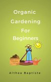 Organic Gardening For Beginners (eBook, ePUB) Organic Gardening For Beginners (eBook, ePUB)