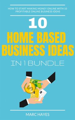 Home Based Business Ideas (10 In 1 Bundle) (eBook, ePUB) - Hayes, Marc