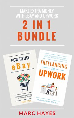 Make Extra Money with eBay and Upwork (2 in 1 Bundle) (eBook, ePUB) - Hayes, Marc