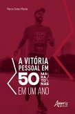 A Vitória Pessoal em 50 Maratonas em um Ano (eBook, ePUB)