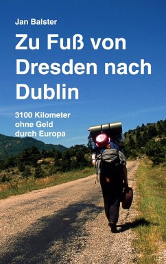 Zu Fuß von Dresden nach Dublin (eBook, ePUB)