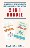 Make Money From Home with Freelancing & Passive Income (2 in 1 Bundle) (eBook, ePUB)