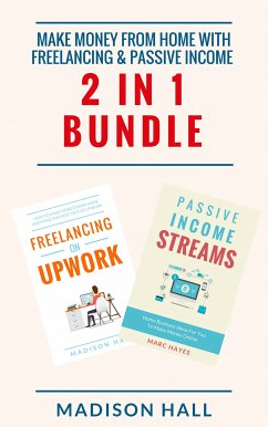 Make Money From Home with Freelancing & Passive Income (2 in 1 Bundle) (eBook, ePUB) - Hall, Madison