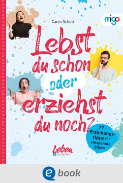 Lebst du schon oder erziehst du noch? (eBook, ePUB) - Schütt, Caren