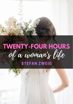Twenty-four hours of a woman's life (eBook, ePUB) - Zweig, Stefan