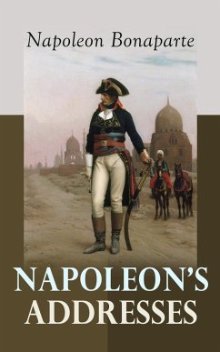 Napoleon's Addresses (eBook, ePUB) - Bonaparte, Napoleon
