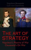 The Art of Strategy: Napoleon's Maxims of War + Clausewitz's On War (eBook, ePUB)