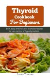 Thyroid Cookbook For Beginners (eBook, ePUB) Thyroid Cookbook For Beginners (eBook, ePUB)