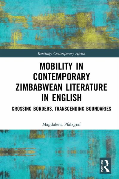 Mobility in Contemporary Zimbabwean Literature in English (eBook, ePUB) Mobility in Contemporary Zimbabwean Literature in English (eBook, ePUB)