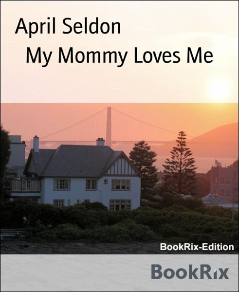 My Mommy Loves Me (eBook, ePUB) My Mommy Loves Me (eBook, ePUB)