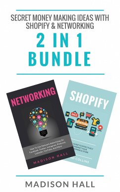 Secret Money Making Ideas With Shopify & Networking (2 in 1 Bundle) (eBook, ePUB) - Hall, Madison