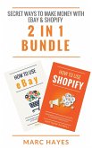 Secret Ways To Make Money with eBay & Shopify (2 in 1 Bundle) (eBook, ePUB)