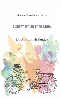 A Short Indian Food Story (eBook, ePUB) - Pandey, Anshumali