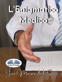 L'Enigmatico Medico (eBook, ePUB) - Serna, Juan Moisés De La