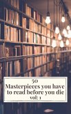 50 Masterpieces you have to read before you die vol: 1 (eBook, ePUB)