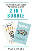 The Art of Making Money with eBay & Shopify (2 in 1 Bundle) (eBook, ePUB)