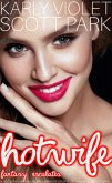 Hotwife Fantasy Escalates - A Hot Wife Sharing Multiple Partner Open Relationship Romance Novel (Hotwife Club, #3) (eBook, ePUB)