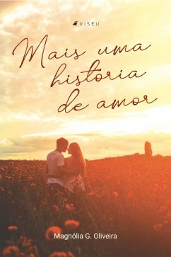 Mais uma história de amor (eBook, ePUB) - Oliveira, Magnólia G.