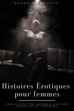 Cover Histoires érotiques pour femmes: Compilation très chaude d'histoires explicites et interdites (eBook, ePUB)