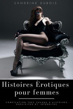 Cover Histoires érotiques pour femmes: Compilation très chaude d'histoires explicites et interdites (eBook, ePUB)