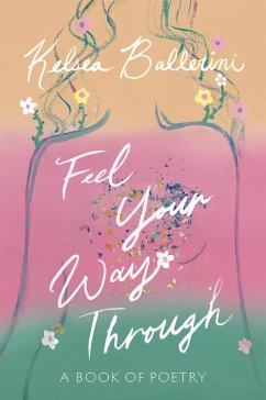 Feel Your Way Through (eBook, ePUB) - Ballerini, Kelsea