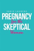 Pregnancy for the Skeptical Woman