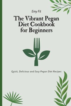 The Vibrant Pegan Diet Cookbook for Beginners - Fit, Emy