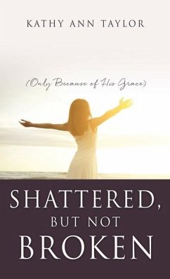 Shattered, But Not Broken - Taylor, Kathy Ann