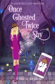 Once Ghosted, Twice Shy (Ghosted Cozy Mysteries, #1) (eBook, ePUB)