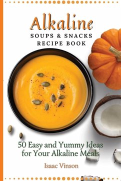 Alkaline Soups and Snacks Recipe Book - Vinson, Isaac