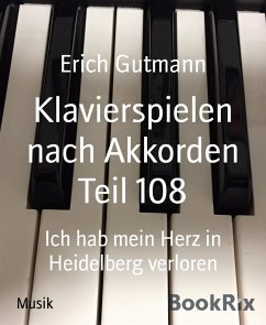 Klavierspielen nach Akkorden Teil 108 (eBook, ePUB) - Gutmann, Erich