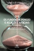 Os fundos de pensão e as ações judiciais (eBook, ePUB)