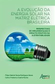 A Evolução da Energia Solar na Matriz Elétrica Brasileira: (eBook, ePUB)