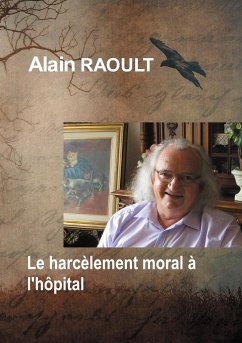 Le harcèlement moral à l'hôpital - Raoult, Alain