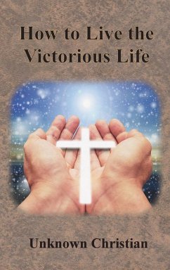 How to Live the Victorious Life - Unknown Christian; Richardson, Albert