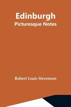 Edinburgh; Picturesque Notes - Louis Stevenson, Robert