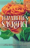 Elizabeth's Sacrifice (An Accidental Happiness, #2) (eBook, ePUB) Elizabeth's Sacrifice (An Accidental Happiness, #2) (eBook, ePUB)