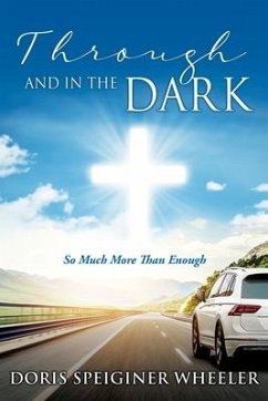 Through And In The Dark: So Much More Than Enough - Wheeler, Doris Speiginer