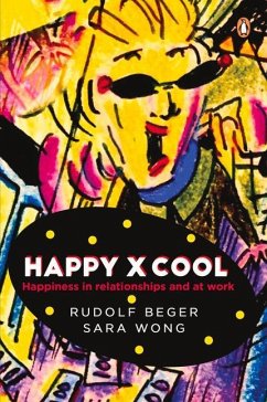 #Happyxcool: Happiness in Relationships and at Work - Beger, Rudolf; Wong, Sara