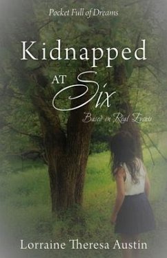 Kidnapped at Six: Based on Real Events - Austin, Lorraine Theresa