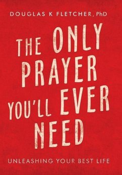 The Only Prayer You'Ll Ever Need - Fletcher, Douglas K