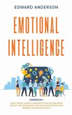 Emotional Intelligence: 2 Books in 1: The Ultimate Guide to Enhance Your Life and Build Healthy Relationships. Master Your Emotions and Improv