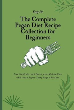 The Complete Pegan Diet Recipe Collection for Beginners - Fit, Emy